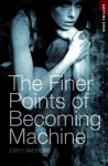 The Finer Points of Becoming Machine