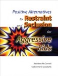 Positive Alternatives to Restraint and Seclusion for Aggressive Kids