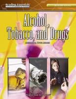 READING ESSENTIALS / ALCOHOL, TOBACCO, AND DRUGS