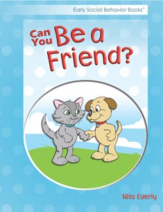 EARLY SOCIAL BEHAVIOR / CAN YOU BE A FRIEND?