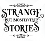 Strange But (Mostly) True Stories