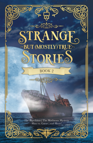 STRANGE BUT (MOSTLY) TRUE STORIES / BOOK 2
