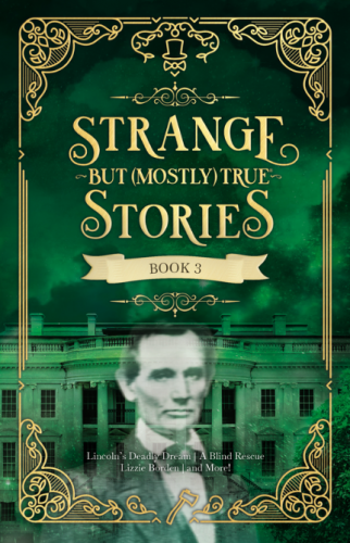 STRANGE BUT (MOSTLY) TRUE STORIES / BOOK 3