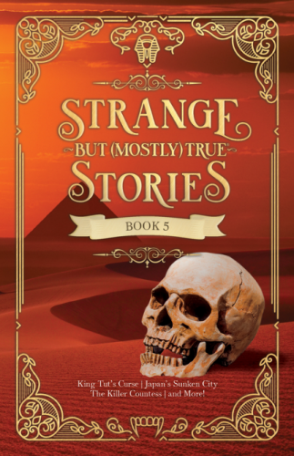 STRANGE BUT (MOSTLY) TRUE STORIES / BOOK 5