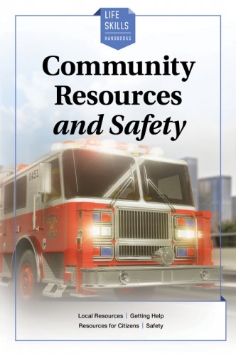LIFE SKILLS HANDBOOK / COMMUNITY RESOURCES AND SAFETY
